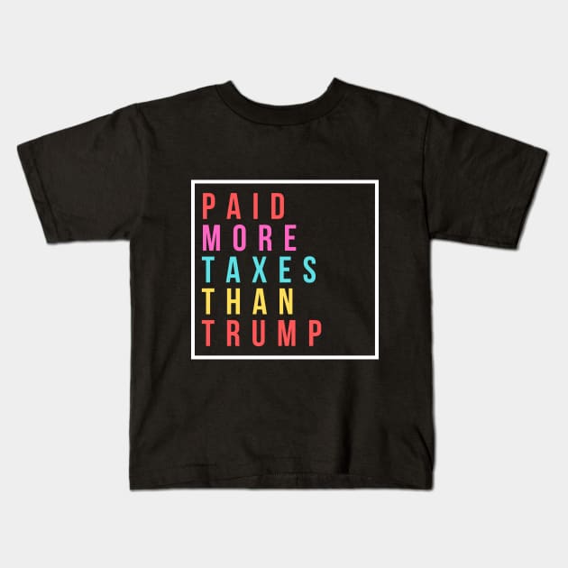 Paid More Taxes Than Trump Kids T-Shirt by Merch4Days